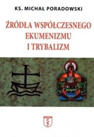 ŹRÓDŁA WSPÓŁCZESNEGO EKUMENIZMU I TRYBALIZM - KS. MICHAŁ PORADOWSKI