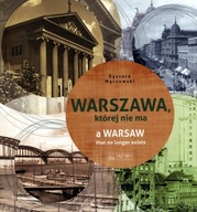 Warszawa, której nie ma. A Warsaw that no longer exists
