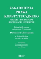 Zagadnienia prawa konstytucyjnego Polskie i zagraniczne rozwiązania ustr.