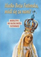 Matko Boża Fatimska, módl się za nami Iwona Gromadzka (red.)