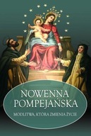 NOWENNA POMPEJAŃSKA. MODLITWA, KTÓRA ZMIENIA ŻYCIE