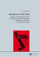 Ahasuerus at the Easel: Jewish Art and Jewish