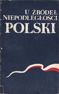 U źródeł niepodległości Polski - Praca zbiorowa, T. Walichnowski