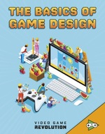 The Basics of Game Design Schwartz Heather E.