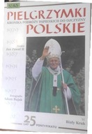 Pielgrzymki Polskie Kronika Podróży Papieskich do
