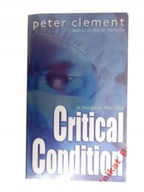 CRITICAL CONDITION - PETER CLEMENT UNIKAT BOOKS*