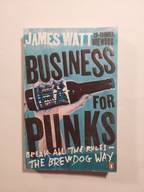 Business for Punks The BrewDog Way James Watt