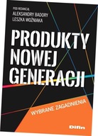 Produkty nowej generacji. Wybrane zagadnienia