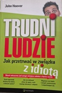 Trudni ludzie Jak przetrwać w związku z idiotą John Hoover