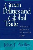 Green Politics and Global Trade: NAFTA and the