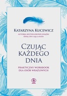 CZUJĄC KAŻDEGO DNIA - PRAKTYCZNY WORKBOOK DLA...