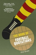 The Book of Football Quotations Shaw Phil