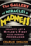The Gallery of Miracles and Madness: Insanity, Art and Hitler's first Mass-