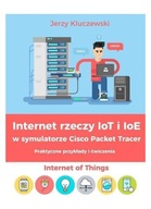 Internet rzeczy IoT i IoE w symulatorze Cisco Packet Tracer. Praktyczne prz