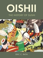 Oishii: The History of Sushi Rath Eric C.