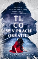 Ti, co se v prach obrátili J. R. Erickson