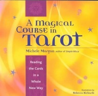 Magical Course in Tarot: Reading the Cards in a