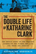 The Double Life of Katharine Clark: The Untold