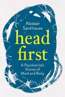 Head First: A Psychiatrist s Stories of Mind and