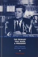 The Primary That Made a President: John F.