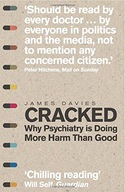 Cracked: Why Psychiatry is Doing More Harm Than