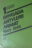 Brygada Artylerii Armat 1943 - 1945 Tom I