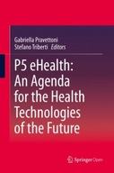 P5 eHealth: An Agenda for the Health Technologies