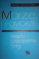 Morze i Pomorze - Wadowski