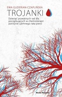 Trojanki Dziesięć prywatnych rad dla początkujących w chemioterapii potrójn