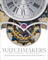 Watchmakers: The Masters of Art Horology Maxima
