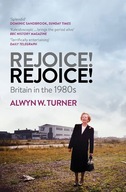 Rejoice! Rejoice!: Britain in the 1980s Turner