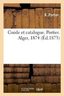 Guide Et Catalogue. Portier. Alger, 1874