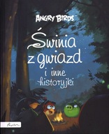 ANGRY BIRDS ŚWINIA Z GWIAZD I INNE HISTORYJKI