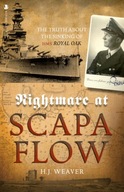 Nightmare at Scapa Flow: The Truth About the