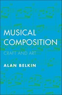 Musical Composition: Craft and Art Belkin Alan