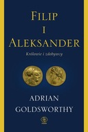 FILIP I ALEKSANDER. KRÓLOWIE I ZDOBYWCY - ADRIAN GOLDSWORTHY