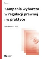 KAMPANIA WYBORCZA W REGULACJI PRAWNEJ I W PRAKTYCE