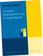 Analiza Matematyczna w Zadaniach. Część 1