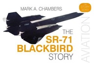 The SR-71 Blackbird Story Chambers Mark A.