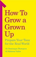 How to Grow a Grown Up: Prepare your teen for the