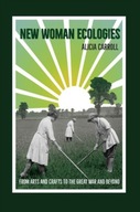 New Woman Ecologies: From Arts and Crafts to the