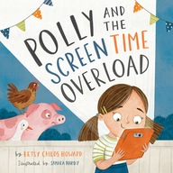 Polly and the Screen Time Overload Childs Howard