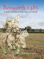 BOSWORTH 1485: A BATTLEFIELD REDISCOVERED - Anne Curry [KSIĄŻKA]