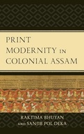 Print Modernity in Colonial Assam Bhuyan, Raktima