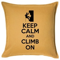 KEEP CALM AND CLIMB ON poduszka 50x50 prezent