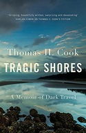 Tragic Shores: A Memoir of Dark Travel Cook