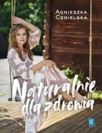 Naturalnie dla zdrowia Agnieszka Cegielska