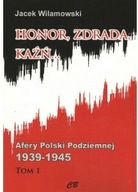 Honor, zdrada, kaźń... Afery Polski Podziemnej T.1