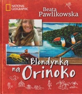 Blondynka na Orinoko Beata Pawlikowska