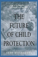 The Future of Child Protection: How to Break the